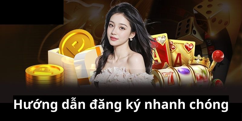 Hướng dẫn đăng ký nhanh chóng